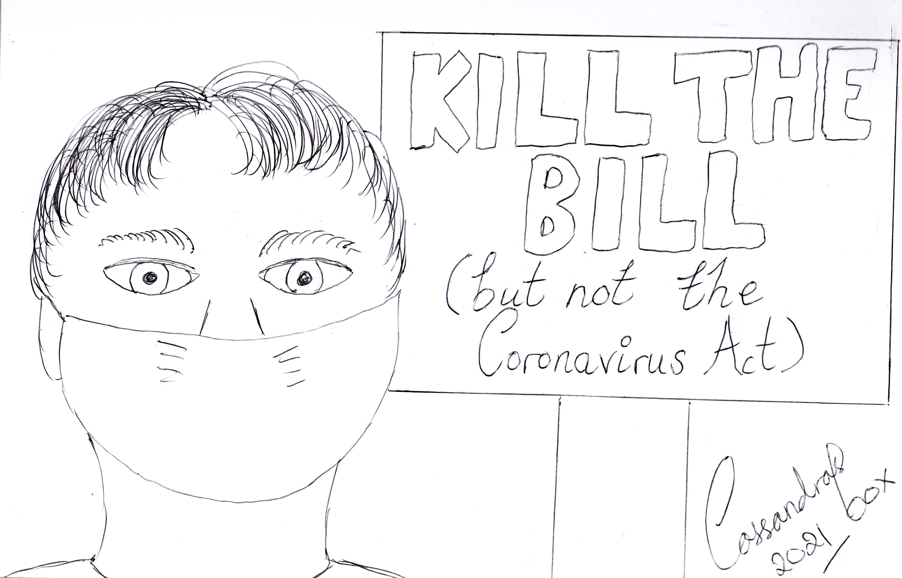 Cartoon of person wearing Covid 19 mask with a sign reading "Kill the bill (but not the Coronavirus Act)."