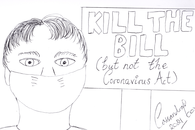 Cartoon of person wearing Covid 19 mask with a sign reading "Kill the bill (but not the Coronavirus Act)."