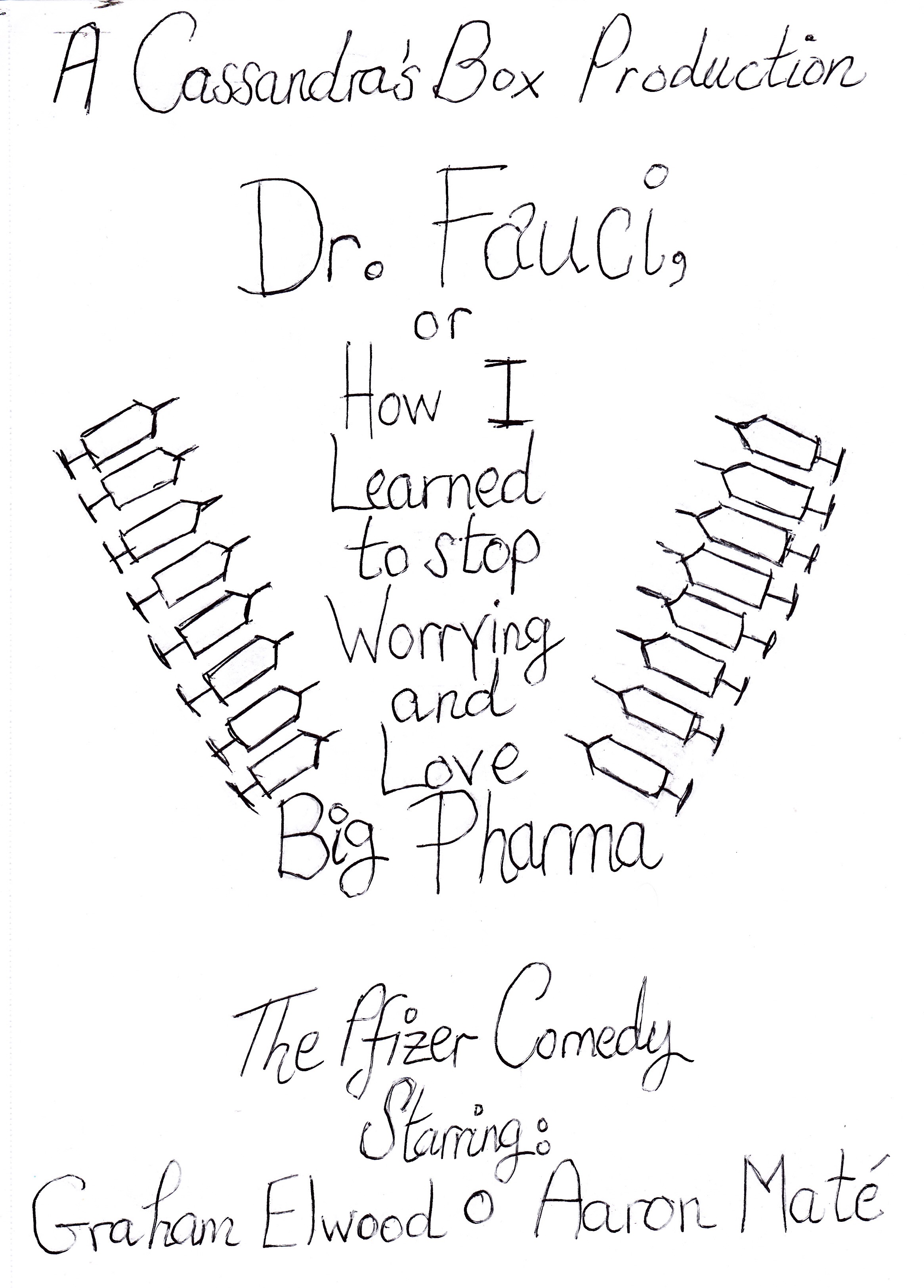 Mock up film cover reading Dr. Fauci or how I learned to stop worrying and love Big Pharma, the Pfizer comedy. Starring Graham Elwood & Aaron Mate