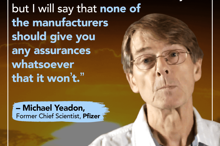 Image of Michael Yeadon with the quote "I am not saying that if you take these vaccines that it will cause infertility, but I will say that none of the manufacturers should give you any assurances whatsoever that it won't."